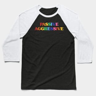 Passive Aggressive Baseball T-Shirt